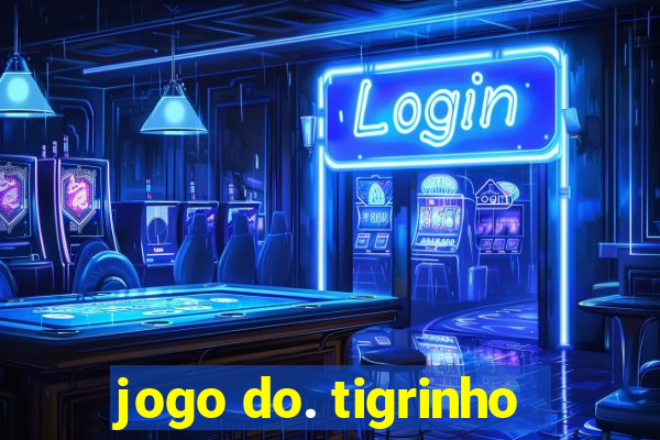 jogo do. tigrinho