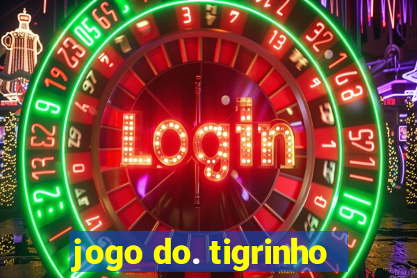 jogo do. tigrinho