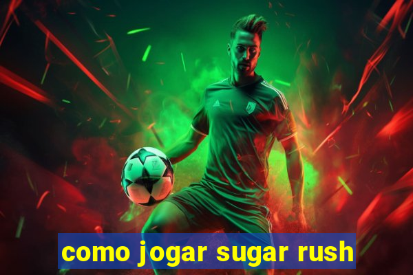 como jogar sugar rush