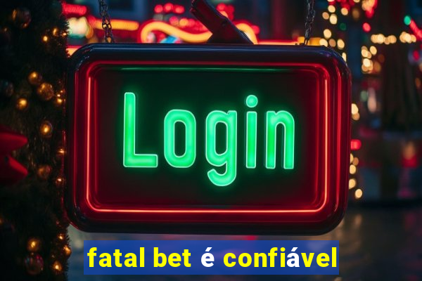 fatal bet é confiável