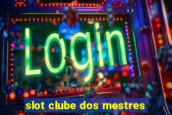 slot clube dos mestres