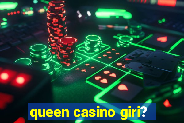 queen casino giri?