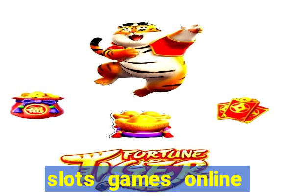 slots games online for free