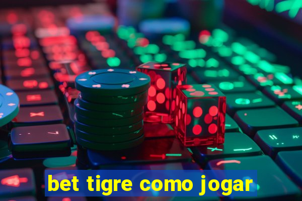 bet tigre como jogar