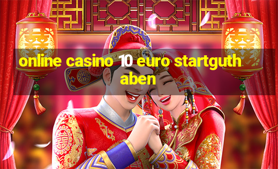 online casino 10 euro startguthaben