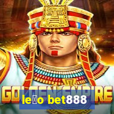 le茫o bet888