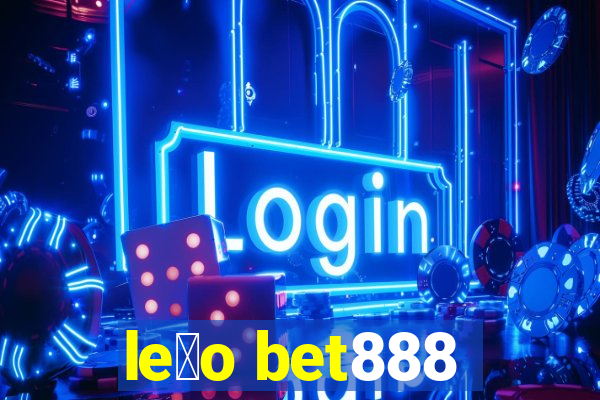 le茫o bet888