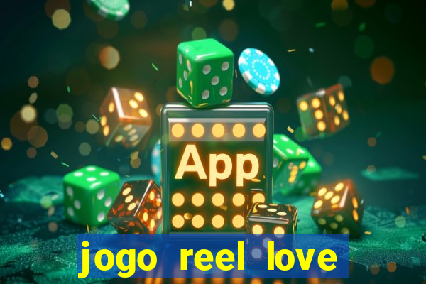 jogo reel love esporte da sorte