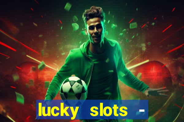 lucky slots - casino gratis