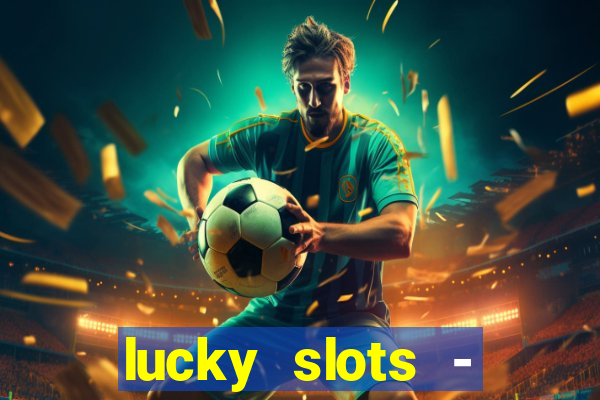 lucky slots - casino gratis