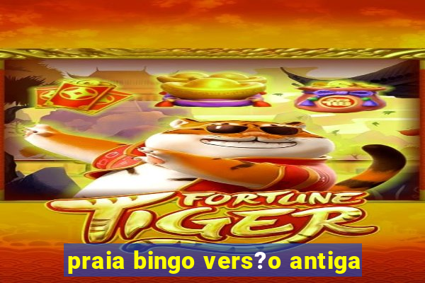 praia bingo vers?o antiga