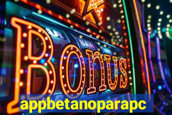 appbetanoparapc