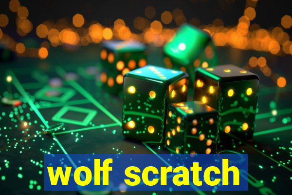 wolf scratch