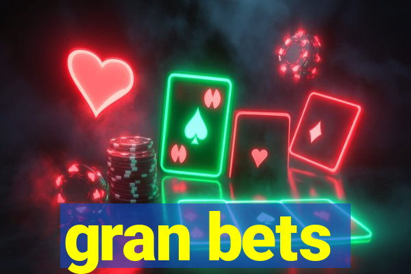 gran bets