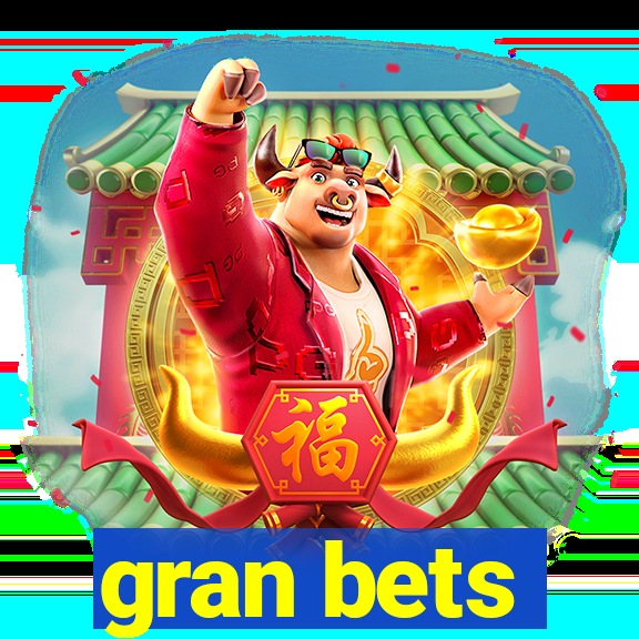 gran bets