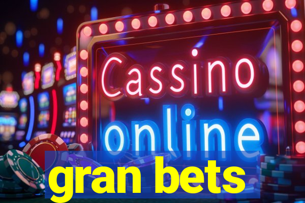 gran bets