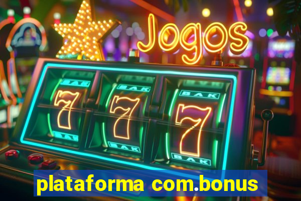 plataforma com.bonus