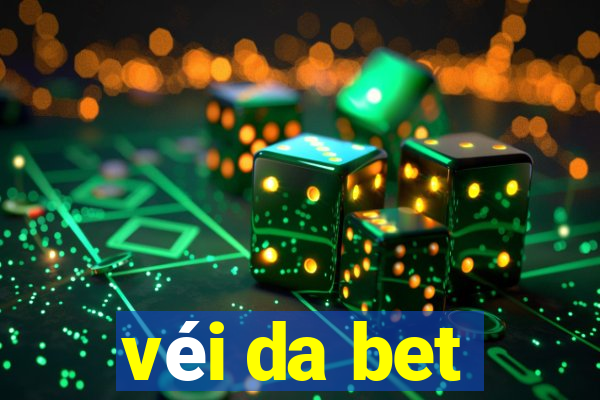 véi da bet