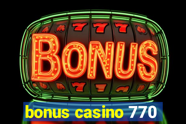 bonus casino 770