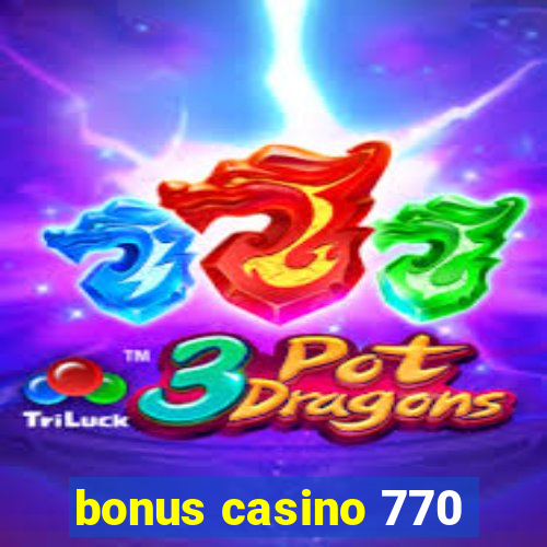 bonus casino 770