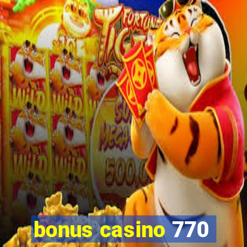 bonus casino 770