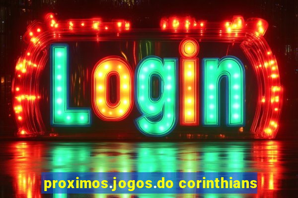 proximos.jogos.do corinthians