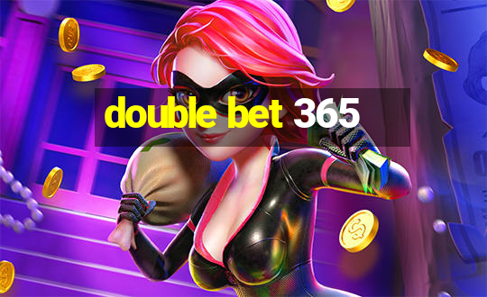 double bet 365