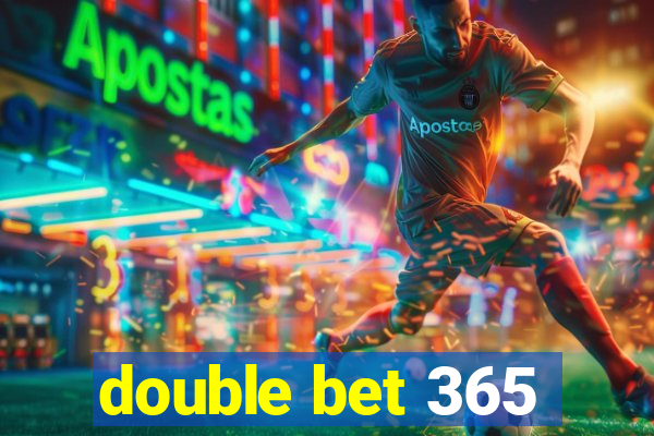 double bet 365