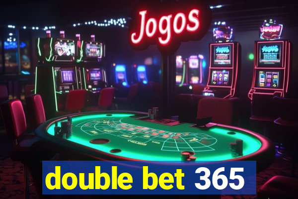 double bet 365