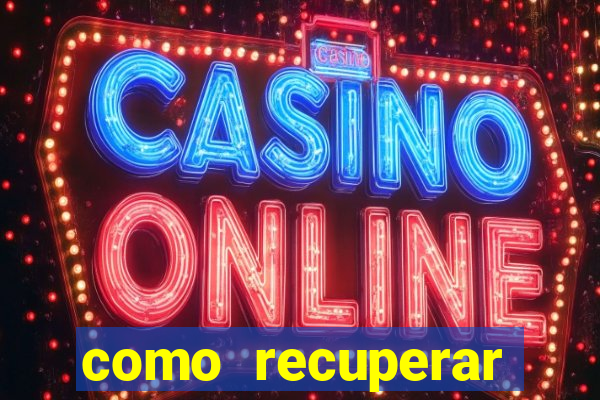 como recuperar dinheiro perdido em cassino online