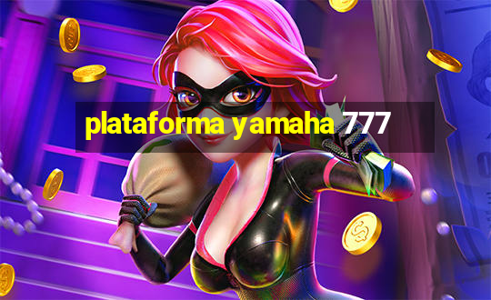 plataforma yamaha 777