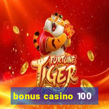 bonus casino 100