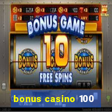 bonus casino 100