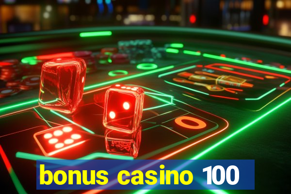 bonus casino 100