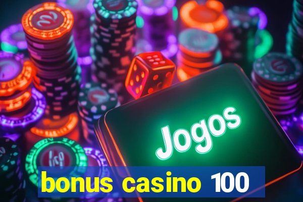 bonus casino 100