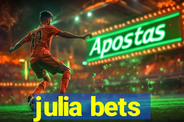 julia bets