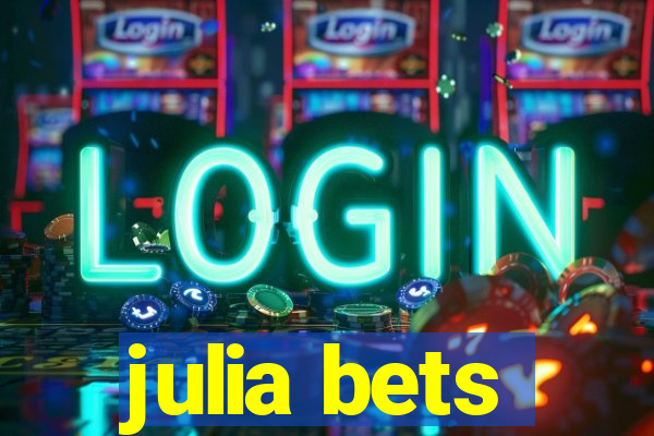 julia bets