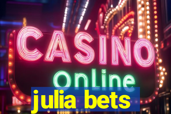 julia bets