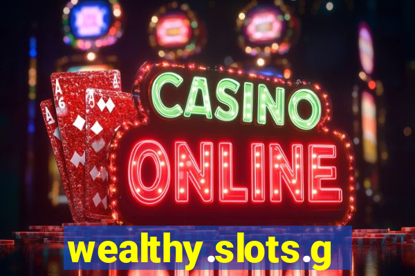 wealthy.slots.games