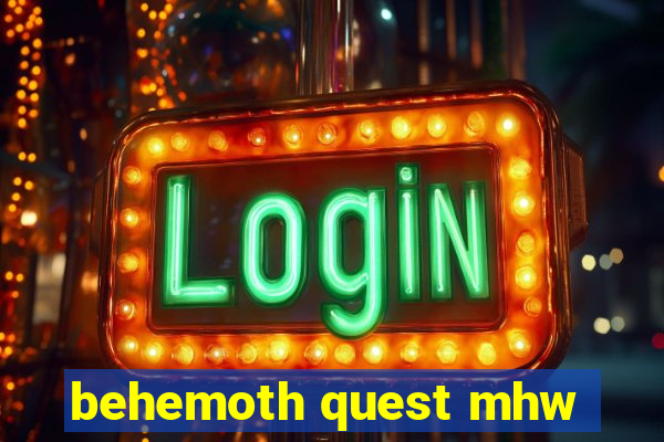 behemoth quest mhw