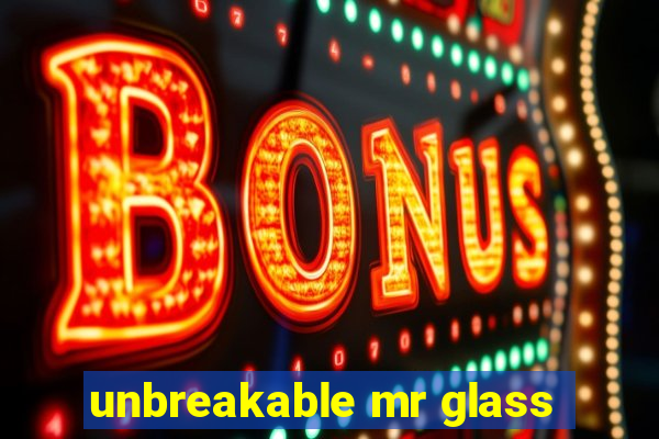 unbreakable mr glass