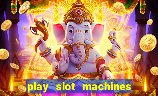 play slot machines for free no downloads