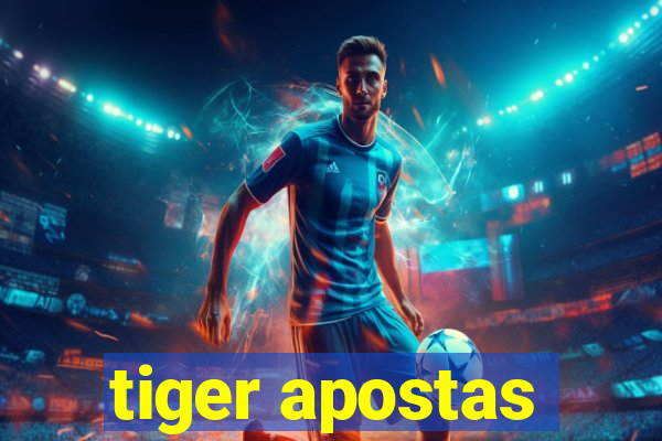 tiger apostas