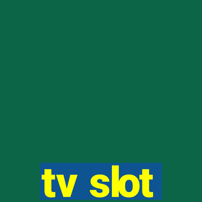 tv slot