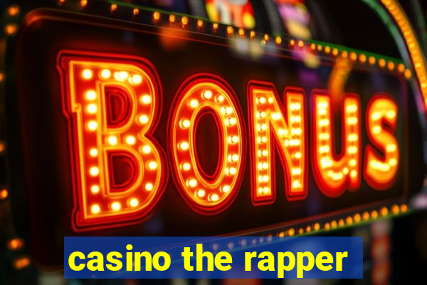 casino the rapper