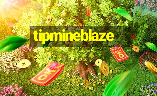 tipmineblaze