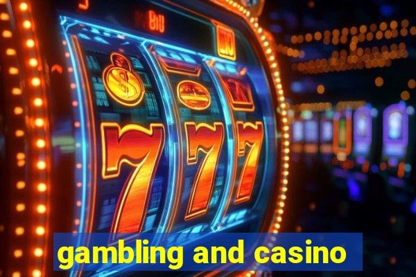 gambling and casino