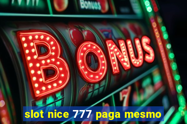 slot nice 777 paga mesmo