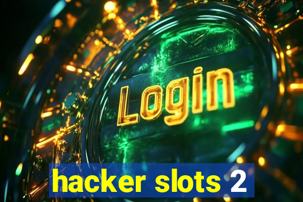 hacker slots 2