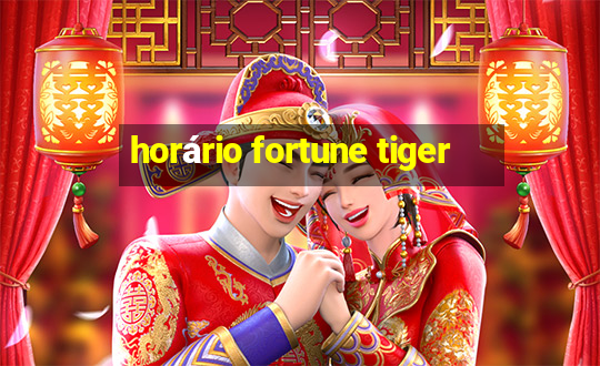 horário fortune tiger